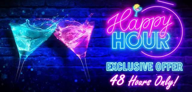 Happy Hour Exclusive Offer 48 Hours Only